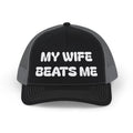 Trucker Cap — "My Wife Beats Me" Funny Snapback Hat